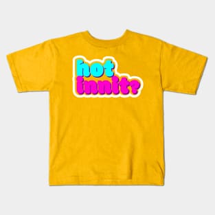 hot innit Kids T-Shirt